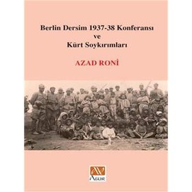Berlin Dersim 1937-38 Konferansı ve Kürt Soykırımları - Azad Roni