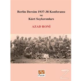 Berlin Dersim 1937-38 Konferansı ve Kürt Soykırımları - Azad Roni