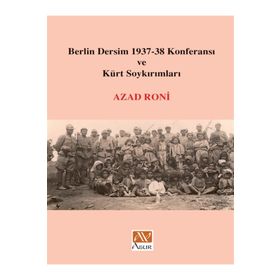 Berlin Dersim 1937-38 Konferansı ve Kürt Soykırımları - Azad Roni