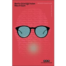 Berlin Günlüğü`nden - Max Frisch