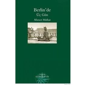 BERLİN'DE ÜÇ GÜN - AHMET MITHAT EFENDI