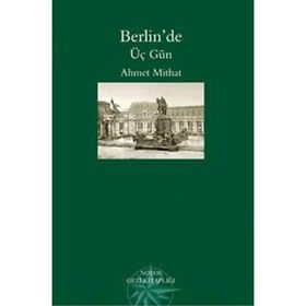 BERLİN'DE ÜÇ GÜN - AHMET MITHAT EFENDI