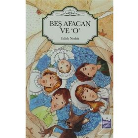 BEŞ AFACAN VE O - EDITH NESBIT
