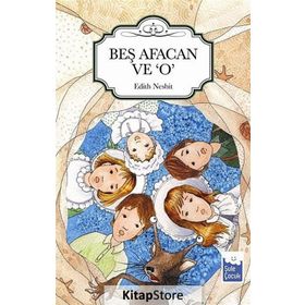 BEŞ AFACAN VE O - EDITH NESBIT