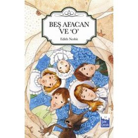 BEŞ AFACAN VE O - EDITH NESBIT