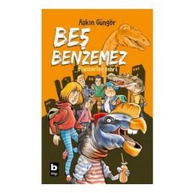 Beş Benzemez Dinozorlar Şehri - Beş Benzemez'in Serüvenleri 2 Aşkın Güngör