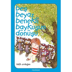 Beş Beyaz Benekli Baykuşun Dönüşü - Fatih Erdoğan