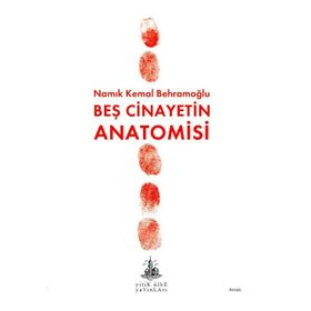 BEŞ CINAYETIN ANATOMISI - NAMIK KEMAL BEHRAMOĞLU