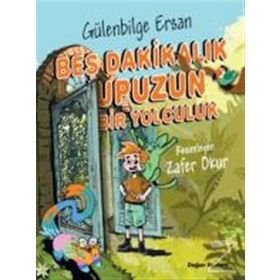 Beş Dakikalık Upuzun Bir Yolculuk - Gülenbilge Ersan