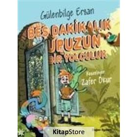 Beş Dakikalık Upuzun Bir Yolculuk - Gülenbilge Ersan
