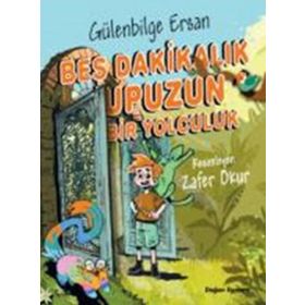 Beş Dakikalık Upuzun Bir Yolculuk - Gülenbilge Ersan