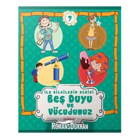Beş Duyu ve Vücudumuz - İlk Bilgilerim Serisi 7 - kollektif
