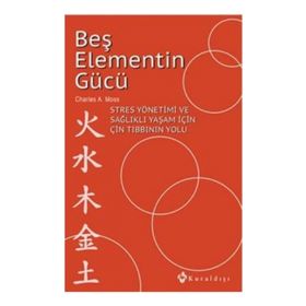 Beş Elementin Gücü - Charles A. Moss