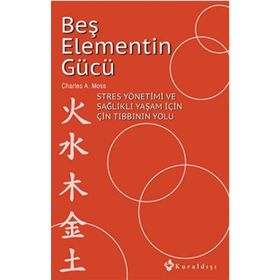 Beş Elementin Gücü - Charles A. Moss