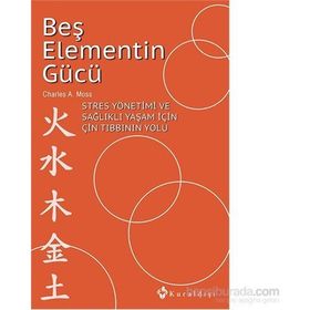 Beş Elementin Gücü - Charles A. Moss