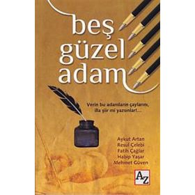 Beş Güzel Adam - Aykut Artan Mehmet Ergüven Resul Çelebi Fatih Çağlar Habib Yaşar Habip Yaşar