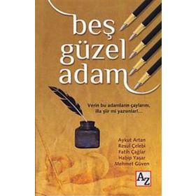 Beş Güzel Adam - Aykut Artan Mehmet Ergüven Resul Çelebi Fatih Çağlar Habib Yaşar Habip Yaşar