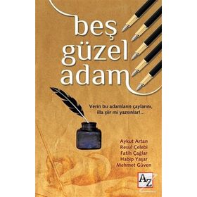 Beş Güzel Adam - Aykut Artan Mehmet Ergüven Resul Çelebi Fatih Çağlar Habib Yaşar Habip Yaşar
