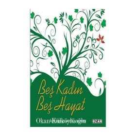 Beş Kadın Beş Hayat Okan Külköylüoğlu
