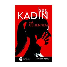 Beş Kadın Tek Cehennem - Kıvılcım Kalay