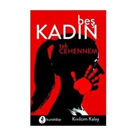 Beş Kadın Tek Cehennem - Kıvılcım Kalay