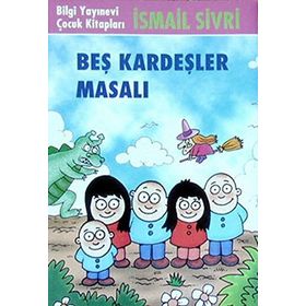 BEŞ KARDEŞLER MASALI - İSMAİL SIVRI