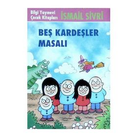 BEŞ KARDEŞLER MASALI - İSMAİL SIVRI