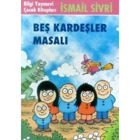 BEŞ KARDEŞLER MASALI - İSMAİL SIVRI