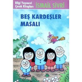 BEŞ KARDEŞLER MASALI - İSMAİL SIVRI