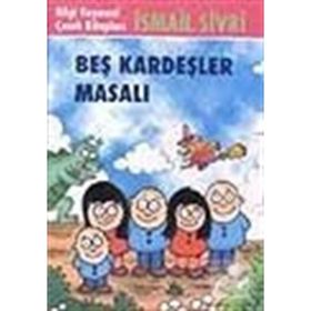 BEŞ KARDEŞLER MASALI - İSMAİL SIVRI