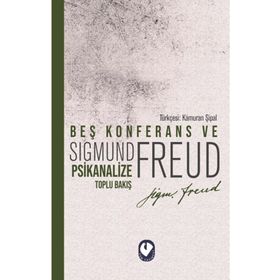 BEŞ KONFERANS VE PSIKANALIZE TOPLU BAKIŞ - SIGMUND FREUD