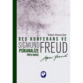 BEŞ KONFERANS VE PSIKANALIZE TOPLU BAKIŞ - SIGMUND FREUD