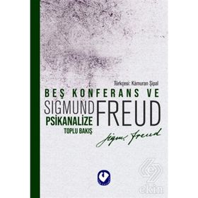 BEŞ KONFERANS VE PSIKANALIZE TOPLU BAKIŞ - SIGMUND FREUD