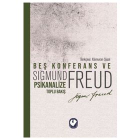 BEŞ KONFERANS VE PSIKANALIZE TOPLU BAKIŞ - SIGMUND FREUD