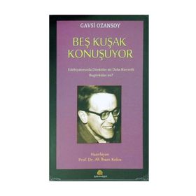 Beş Kuşak Konuşuyor - Gavsi Ozansoy