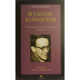 Beş Kuşak Konuşuyor - Gavsi Ozansoy