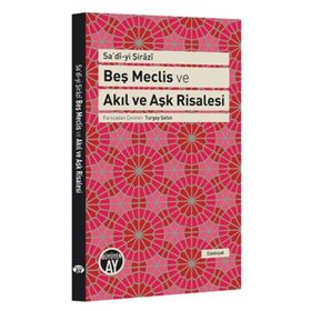 Beş Meclis ve Akıl ve Aşk Risalesi - Seyh Sadi i Sirazi