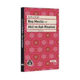 Beş Meclis ve Akıl ve Aşk Risalesi - Seyh Sadi i Sirazi