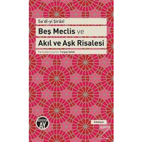 Beş Meclis ve Akıl ve Aşk Risalesi - Seyh Sadi i Sirazi