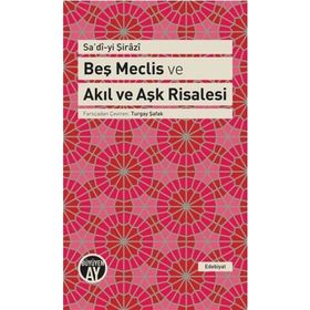 Beş Meclis ve Akıl ve Aşk Risalesi - Seyh Sadi i Sirazi