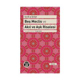Beş Meclis ve Akıl ve Aşk Risalesi - Seyh Sadi i Sirazi