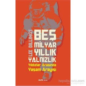 Beş Milyar Yıllık Yalnızlık - Lee Bıllıngs