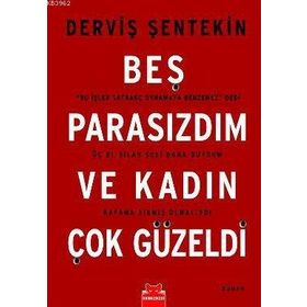 BEŞ PARASIZDIM VE KADIN ÇOK GÜZELDİ - DERVİŞ ŞENTEKİN