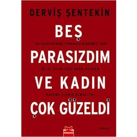 BEŞ PARASIZDIM VE KADIN ÇOK GÜZELDİ - DERVİŞ ŞENTEKİN