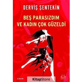 BEŞ PARASIZDIM VE KADIN ÇOK GÜZELDİ - DERVİŞ ŞENTEKİN