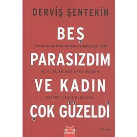 BEŞ PARASIZDIM VE KADIN ÇOK GÜZELDİ - DERVİŞ ŞENTEKİN
