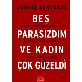 BEŞ PARASIZDIM VE KADIN ÇOK GÜZELDİ - DERVİŞ ŞENTEKİN
