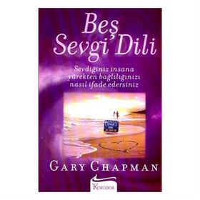 BEŞ SEVGI DILI SEVDİĞİNİZ İNSANA YÜREKTEN BAĞLILIĞINIZI NASIL İFADE EDERSINIZ - GARY CHAPMAN