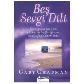 BEŞ SEVGI DILI SEVDİĞİNİZ İNSANA YÜREKTEN BAĞLILIĞINIZI NASIL İFADE EDERSINIZ - GARY CHAPMAN