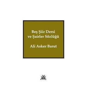 Beş Şiir Dersi ve Şairler Sözlüğü - Ali Asker Barut